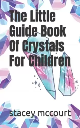 The Little Guide Book Of Crystals For Children (The Little Guide Books Of Crystals For Children)