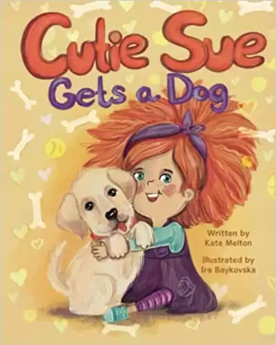 Cutie Sue Gets a Dog: A Children's Books Teaching Responsibility for Pets