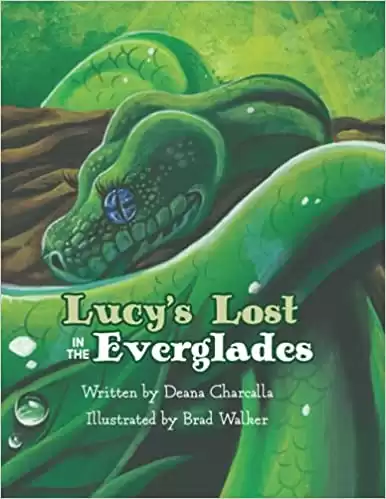 Lucy’s Lost in the Everglades: by Deana Charcalla and Laura Thornsbury, et al.