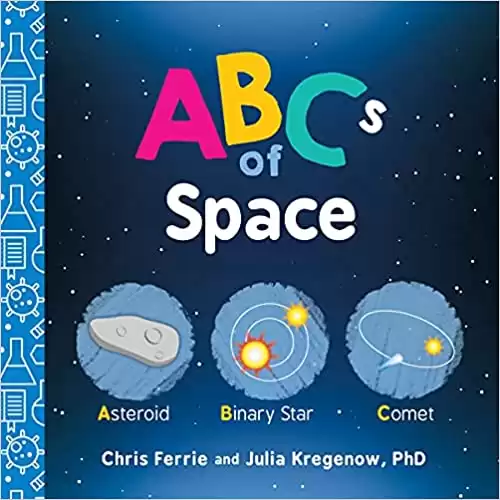 ABCs of Space: Explore Astronomy, Space, and our Solar System with this Essential STEM Board Book for Kids