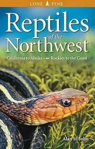 Reptiles of the Northwest: California to Alaska, Rockies to the Coast