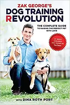 Zak George’s Dog Training Revolution: The Complete Guide to Raising the Perfect Pet with Love