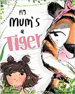 My Mum's a Tiger