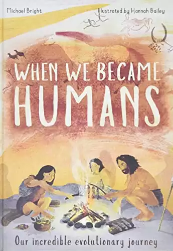 When We Became Humans: Our incredible evolutionary journey (Volume 2) (Incredible Evolution, 2)