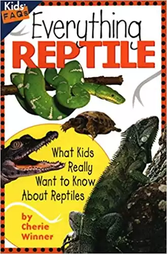 Everything Reptile: What Kids Really Want to Know about Reptiles