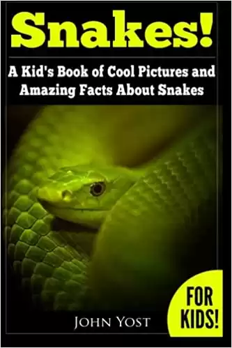 Snakes! A Kid’s Book of Cool Images and Amazing Facts About Snakes by John Yost