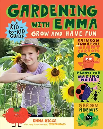 Gardening with Emma: Grow and Have Fun: A Kid-to-Kid Guide