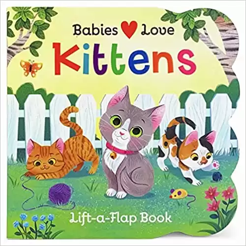 Babies Love Kittens: A Lift-a-Flap Board Book for Babies and Toddlers