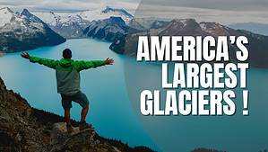The 12 Largest Glaciers in the United States Picture