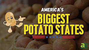 The 11 States That Grow the Most Potatoes Picture