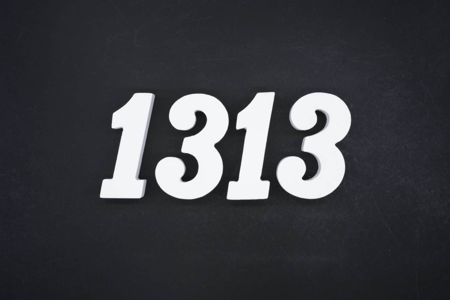 Black for the background. The number 1313 is made of white painted wood.