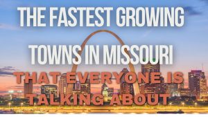 The 5 Fastest-Growing Towns in Missouri Everyone Is Talking About Picture