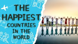 The 7 Happiest Countries in the World (2024 Edition) Picture