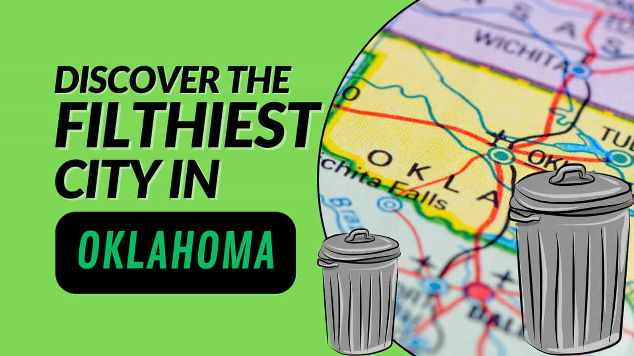 Discover the Filthiest City in Oklahoma